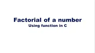 Write a C program to find the factorial of a number using function ( For Beginners)