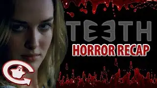 TEETH | Horror Recaps | Ep. 18