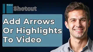 How To Add An Arrow Or A Highlight To A Video On Shotcut [2026 Guide]