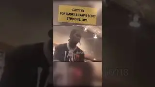 ‘GATTI’ By POP SMOKE & TRAVIS SCOTT — Studio vs. LIVE