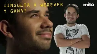 ¡Insulta a Werever y Gana! - 