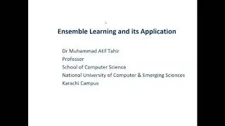 Technical Webinar: Ensemble Learning and its Applications by, Muhammad Atif Tahir 21st July 2020