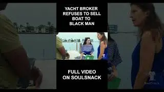 Yacht Broker Refuses To Sell Boat To Black Man. 