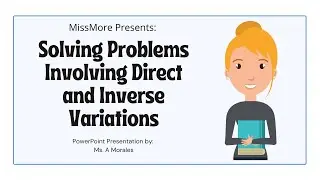 Lesson 5 | Solving Problems Involving Direct and Inverse Variations | MissMore