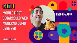Mobile first: desarrollo web moderno como debe ser - Pablo Marino
