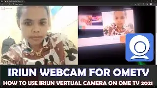 How to Use Iriun Webcam for OmeTV 2021 | OmeTV Iriun Webcam Software  Guide 2021