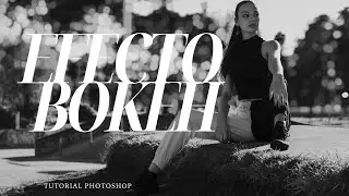 Cómo Crear un Increíble Efecto Bokeh en Tus Fotos / Tutorial Photoshop
