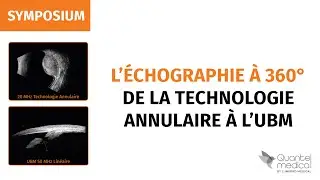 SFO 2022 : L'Echographie à 360 degrés : de la technologie annulaire à l’UBM