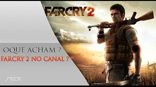 FarCry 2 no Canal ?