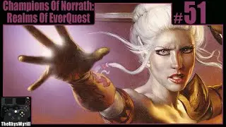 Champions Of Norrath: Realms Of EverQuest Playthrough | Part 51