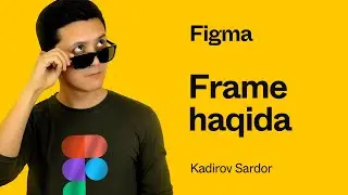 #02 - Frame haqida | Figma | Veb dizayn darslari