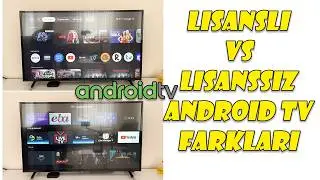 Lisanslı ANDROİD TV vs Lisanssız ANDROİD TV Farkları
