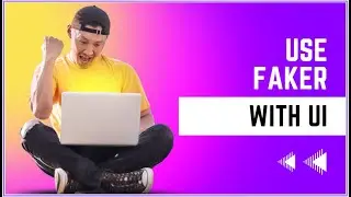 How to use Faker with a UI?