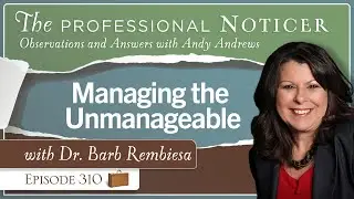 Managing the Unmanageable with Dr  Barb Rembiesa