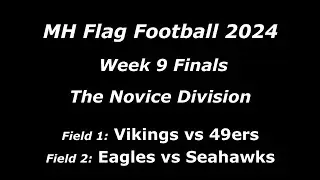 MHFF 2024 - Week 9 Finals - Novice Division - Fields 1 & 2