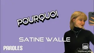 Pourquoi - Satine Walle (Paroles)
