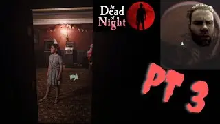Where do I go now???: At Dead of Night - Part 3