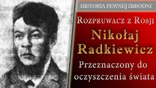 Rozpruwacz z Rosji Nikołaj Radkiewicz Przeznaczony do moralnego oczyszczenia Podcast Kryminalny