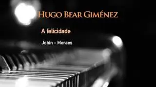 A felicidade - Jobin / Moraes  By Hugo Bear Giménez