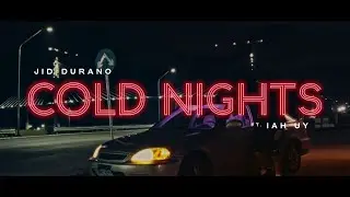 Jid Durano - Cold Nights ft. Iah Uy (Official Music Video)
