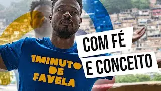 1 Minuto de Favela - Com FÉ e Conceito