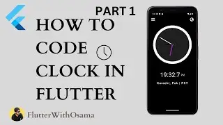 HOW TO CODE CLOCK IN MOBILE APPLICATION  |  FLUTTER   TUTORIAL | PART 1