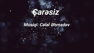Celal Ehmedov - Çarəsiz / 2023 / Official Audio