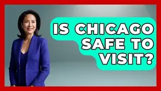 Is Chicago Safe to Visit? | What To Know About Chicago