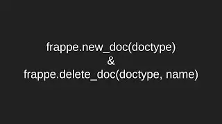 frappe.new_doc() & frappe.delete_doc()