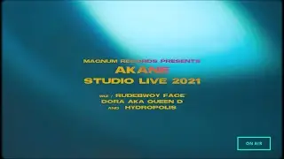 AKANE  Studio Live 2021﻿ - feat. Rudebwoy Face , DORA and Hydropolis