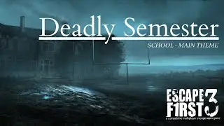 Deadly Semester || Escape First 3 || OST