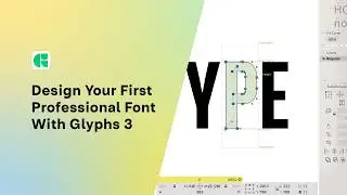 Design Amazing Fonts | The Best Beginners tutorial to Glyphs 3 and Type Design