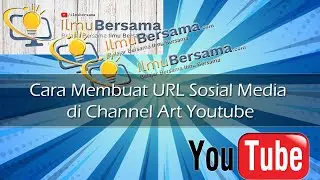 Tutorial Youtube Bagian 2 - Cara Membuat URL Sosial Media di Channel Art Youtube