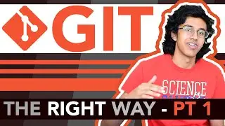 USING GIT THE RIGHT WAY! (PT. 1) - Best practices, cloning, committing
