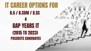 IT Career Options for Non-IT Background  like B.A, B.Com, B.Sc, B.Tech or Gap Years (2015 to 2023)