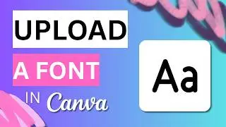 How to Upload Your Own Fonts in Canva