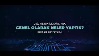 2023 Yılının İlk Yarısında Genel Olarak Neler Yaptık?