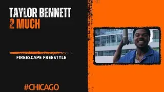Taylor Bennett x 2 Much (FireEscape Freestyle)