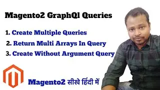 How To Create Multiple GraphQl Queries In Magento2 | Magento 2 GraphQl In Hindi
