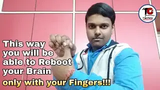 This process will help you to Reboot your Brain, only with your Fingers - Everything Explained!!!