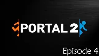 Portal 2: episode 4-Testing is fun