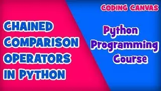 #19 CHAINED COMPARISON OPERATORS IN PYTHON:Learn Python Programming | Beginner to Advanced