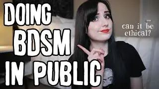 Public Play: The RIGHT Way [BDSM]