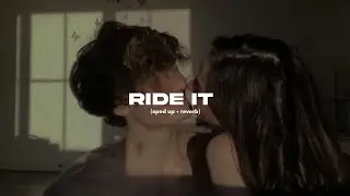 Ride it (sped up + reverb)