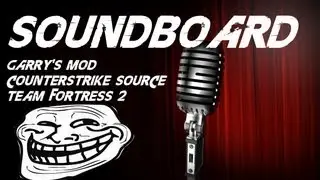 SOUNDBOARD RAMPAGE (Mic-Spam in Garry's Mod, CSS & TF2)