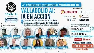 2º Encuentro presencial Valladolid AI. IA en acción: Charlas + Networking