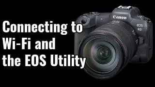 Connecting to a WiFi Network and Pairing with Canon's EOS Utility - EOS R5/R6 Tip 54