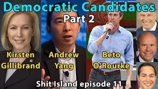 Talking Democratic Candidates Part 2: Yang Gang, Kirsten Gillibrand, and more | Shit Island #11