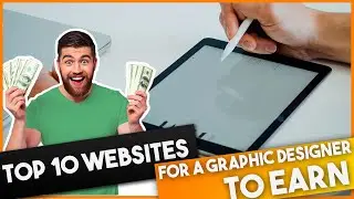 Top 10 (2020) Websites to EARN online for a GRAPHIC DESIGNER