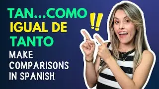 Advanced Spanish Constructions with Tan, Tanto...como, Igual de, Ambos y Los dos [Episodio 451]